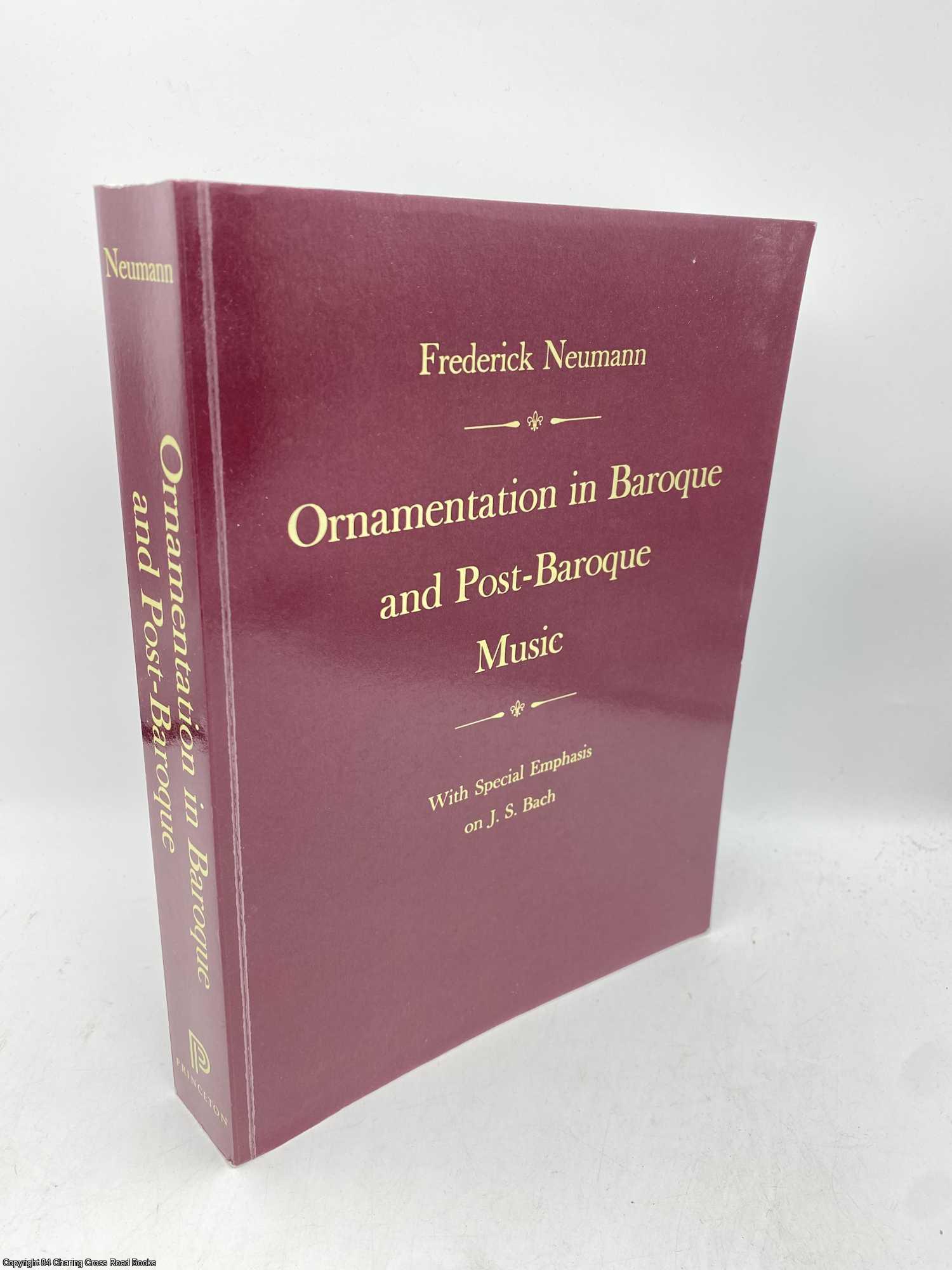 Neumann, Frederick - Ornamentation in Baroque and Post-Baroque Music, with Special Emphasis on J.S. Bach