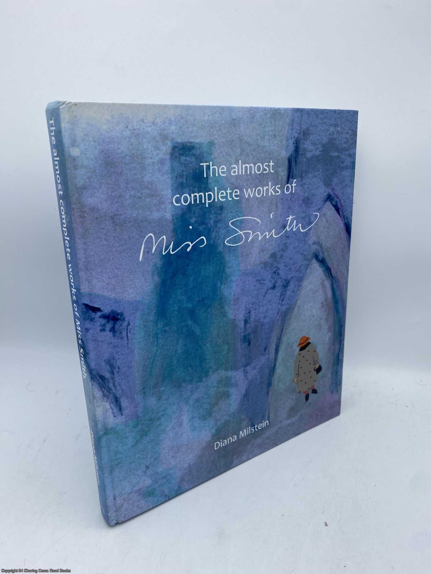 Milstein, Diana - Almost Complete Works Of Miss Smith