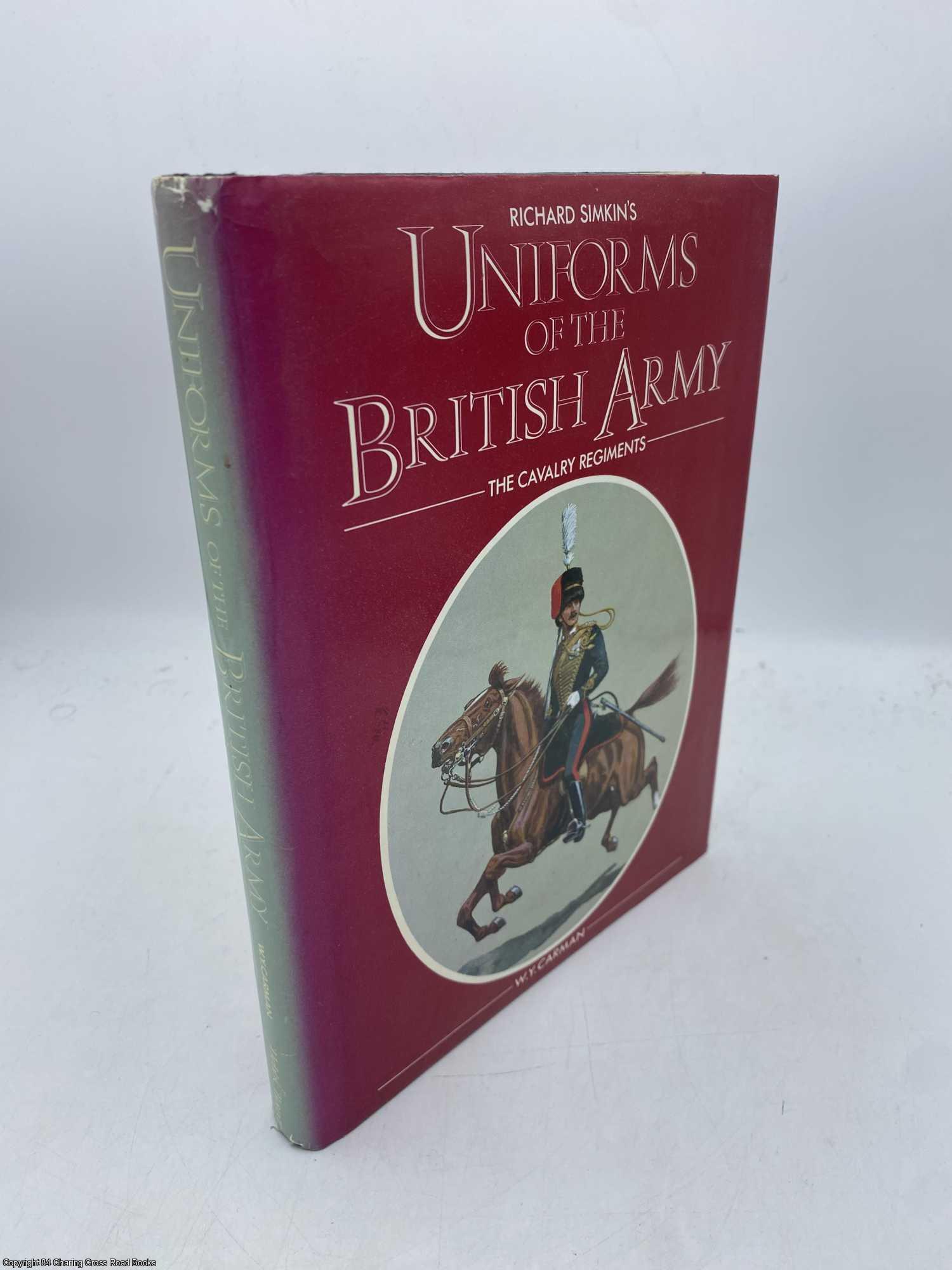 Carman, W Y - Richard Simkin's Uniforms of the British Army: The Cavalry Regiments