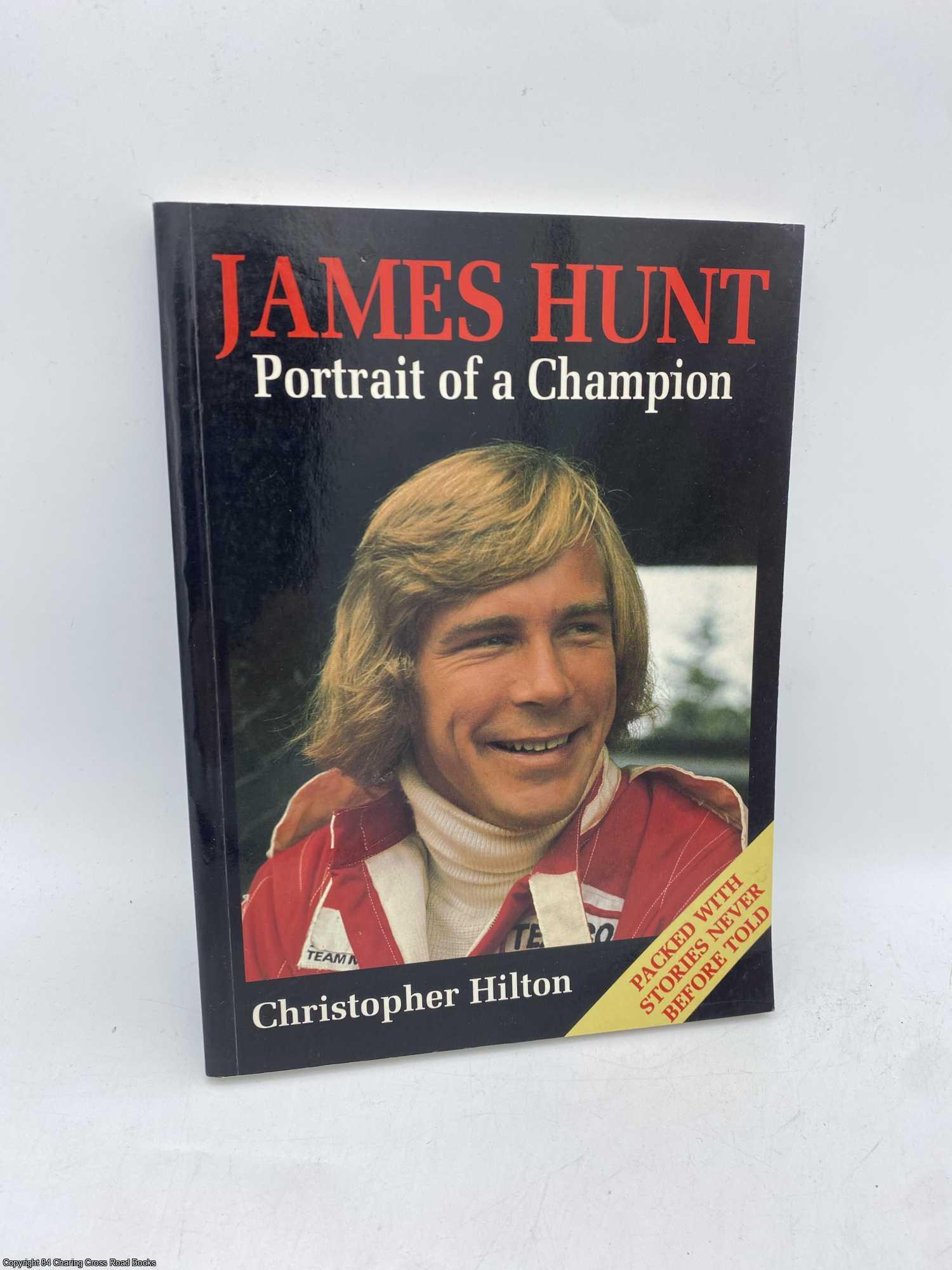Hilton, Christopher - James Hunt Portrait of a Champion