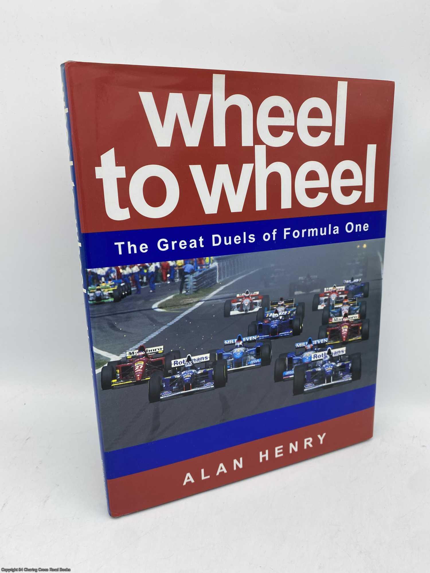 Henry, Alan - Wheel to Wheel Great Duels of Formula One Racing