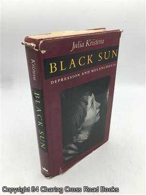 Kristeva, Julia - Black Sun: Depression and Melancholia