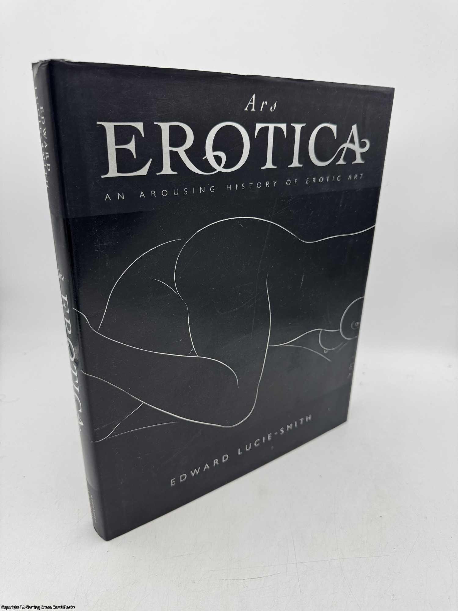 Lucie-Smith, Edward - Ars Erotica. An Arousing History of Erotic Art