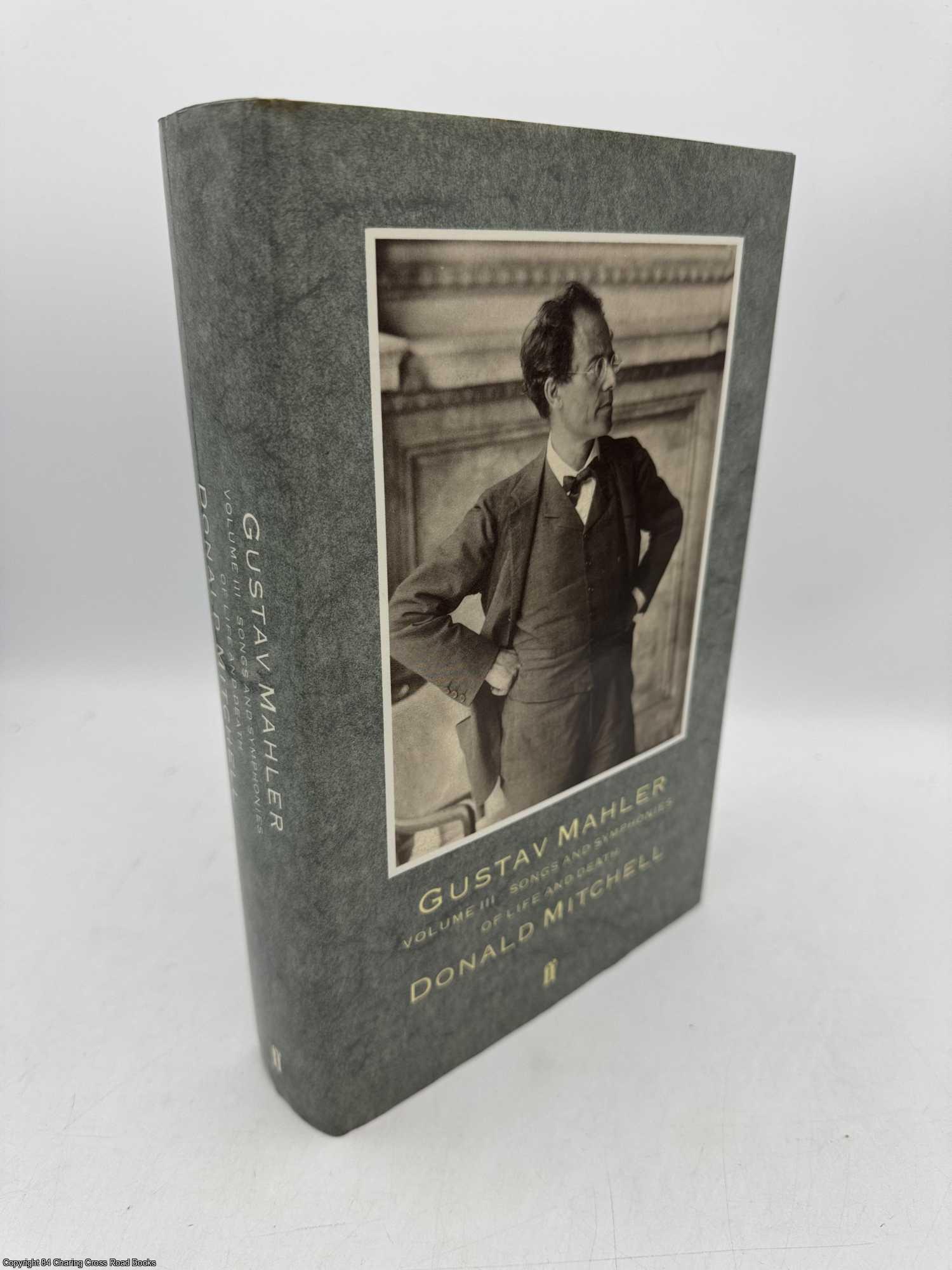 Mitchell, Donald - Gustav Mahler, Vol. 3: Songs and Symphonies of Life and Death