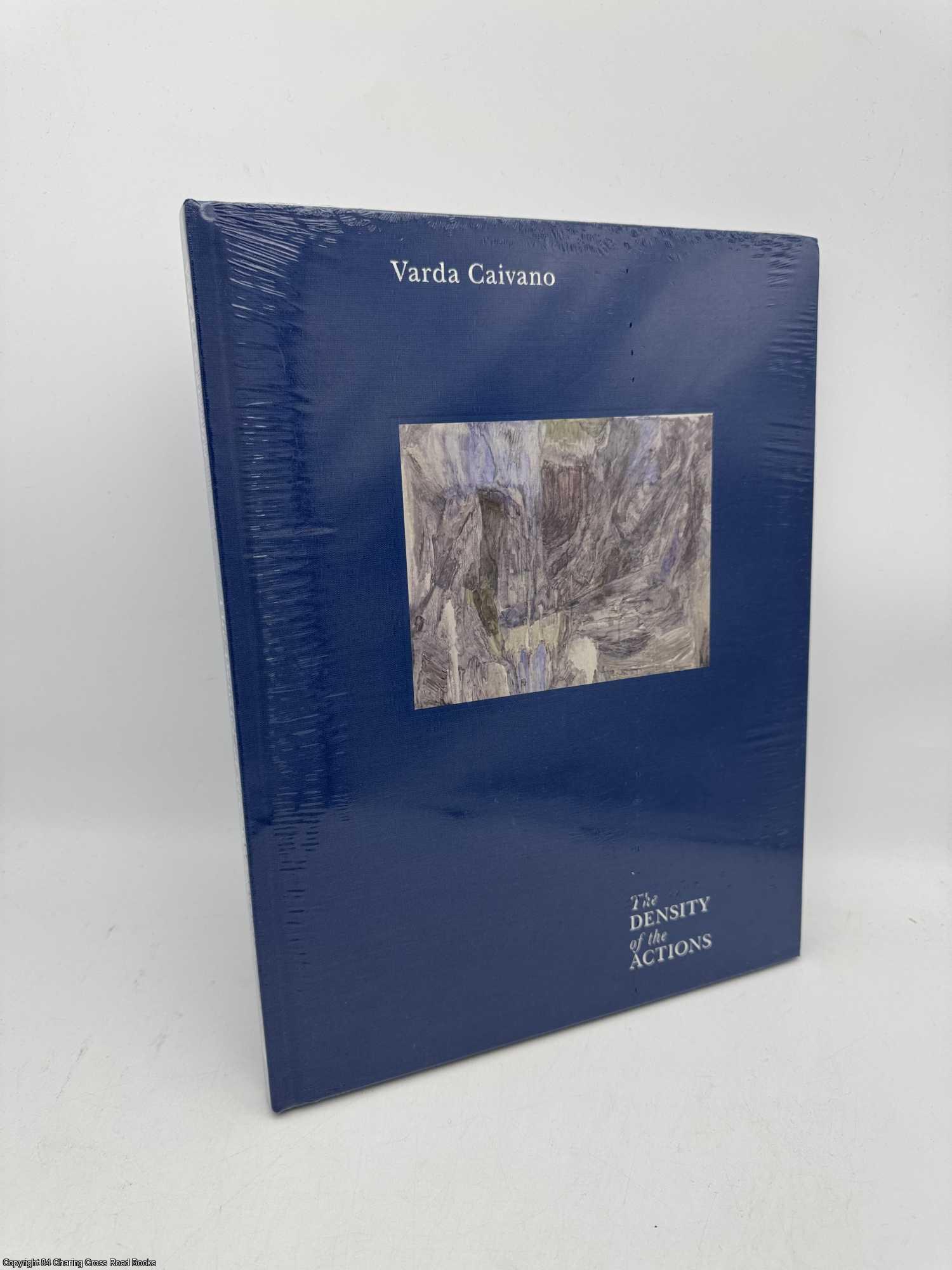 Van Den Bosch, Paula; Myers, Terry R.; Schwabsky, Barry; St. John, Peter - Varda Caivano The Density of the Actions