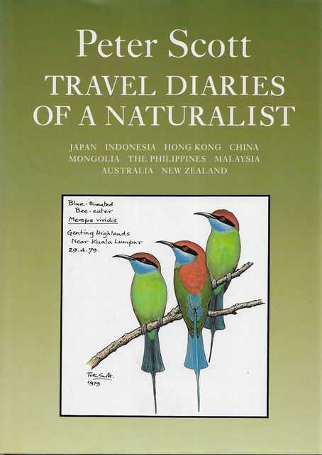 Travel Diaries of a Naturalist III: Japan Indonesia Hong King China Mongolia The Philippines Malaysia Australia New Zealand, Peter Scott Travel Diaries of a Naturalist III: Japan Indonesia Hong King China Mongolia The Philippines Malaysia Australia New Zealand, Peter Scott