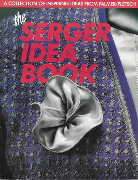 Image for The Serger Idea Book: A Collection of Inspiing Ideas from Palmer/Pletsch
