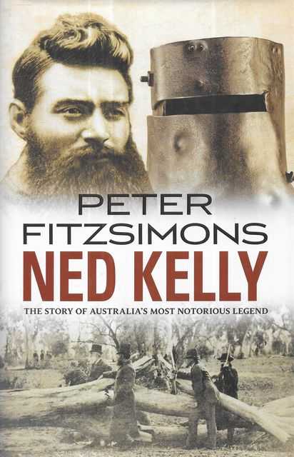 Ned Kelly: The Story of Australia's Most Notorious Legend