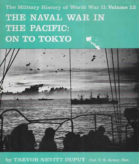 The Naval War in the Pacific: On To Tokyo [The Military History of ...