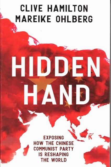 Hidden Hand: Exposing How the Chinese Communist Party is Reshaping the World
