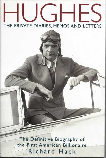 Hughes: The Private Diaries, Memos and Letters - The Definitive Biography Of The First American Billionaire