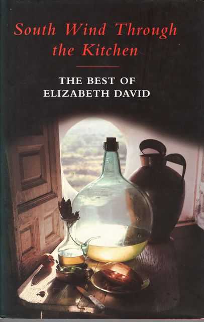 South Wind Through the Kitchen - the Best of Elizabeth David