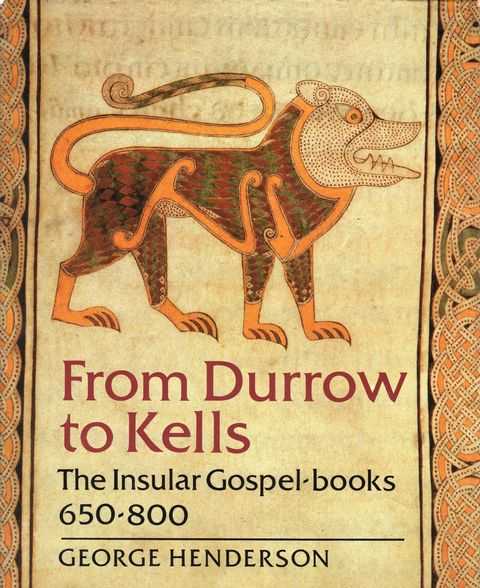 From Durrow to Kells: The Insular Gospel-Books 650-800