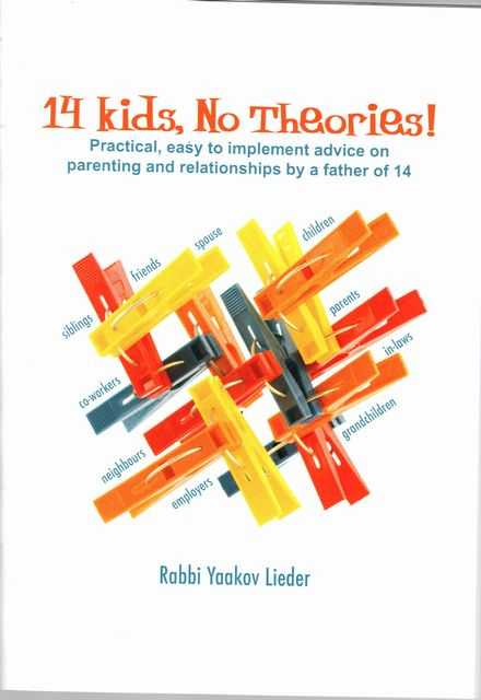 Image for 14 Kids, No Theories!: Practical easy-to-implement advice on relationships by a father of 14 14 Kids, No Theories!: Practical easy-to-implement advice on relationships by a father of 14