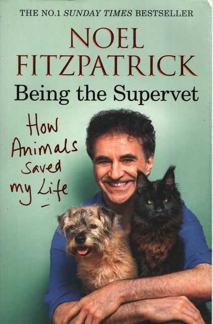 Image for Being the Supervet: How Animals Saved my life Being the Supervet: How Animals Saved my life