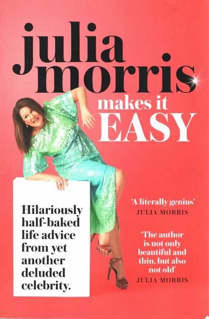 Julia Morris Makes It Easy - Hilariously half-baked life advice from yet another deluded celebrity