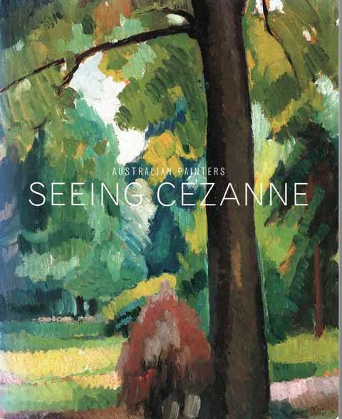 Australian Painters Seeing Cezanne