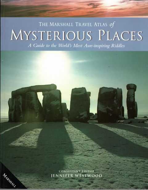 The Marshall Travel Atlas of Mysterious Places: A Guide to the World's Most Awe-inspiring Riddles