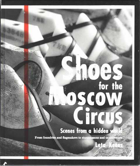 Shoes for the Moscow Circus : Scenes from a Hidden World - From Foundries and Flagmakers to Stonemasons and Taxidermists