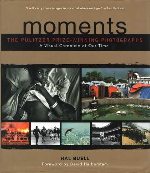 Moments: Pulitzer Prize-Winning Photographs - A Visual Chronicle of Our Time