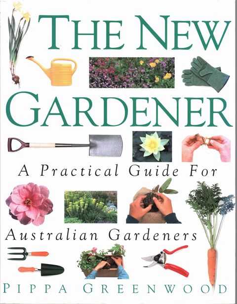 The New Gardener: A Practical Guide for Australian Gardeners