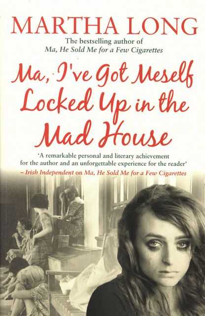 Ma, I've Got Meself Locked Up in the Mad House