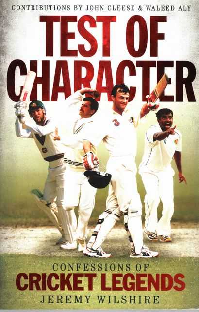 Test of Character: Confessions of Cricket Legends