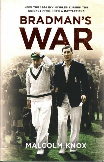 Bradman's War: How The 1948 Invincibles Turned the Cricket Pitch into a Battlefield