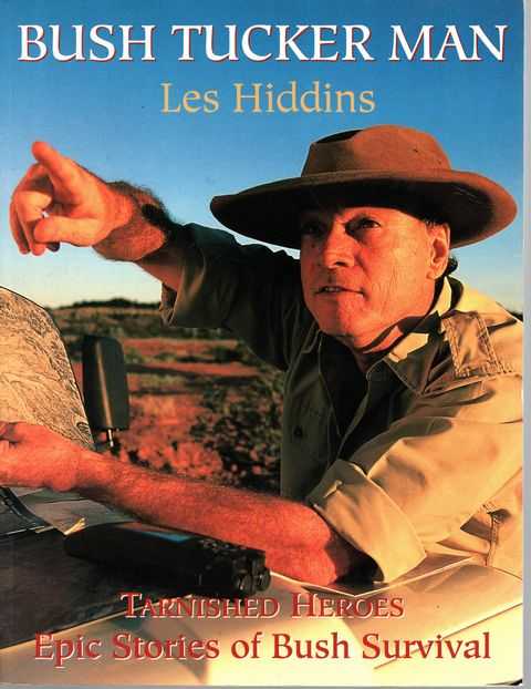Bush Tucker Man: Tarnished Heroes - Epic Stories of Bush Survival