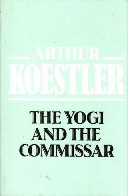 The Yogi and the Commissar and Other Essays