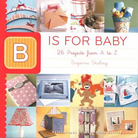 B is for Baby: 26 Projects from A to Z