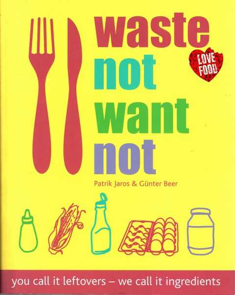 Waste not Want Not - You Call it Leftovers, we call it ingredients