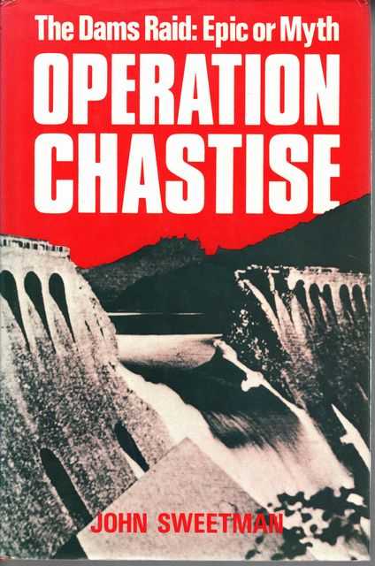 Operation Chastise: The Dams Raid: Epic Or Myth