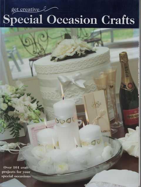 Get Creative: Special Occasion Crafts: Over 101 Craft Projects for your special Occasions