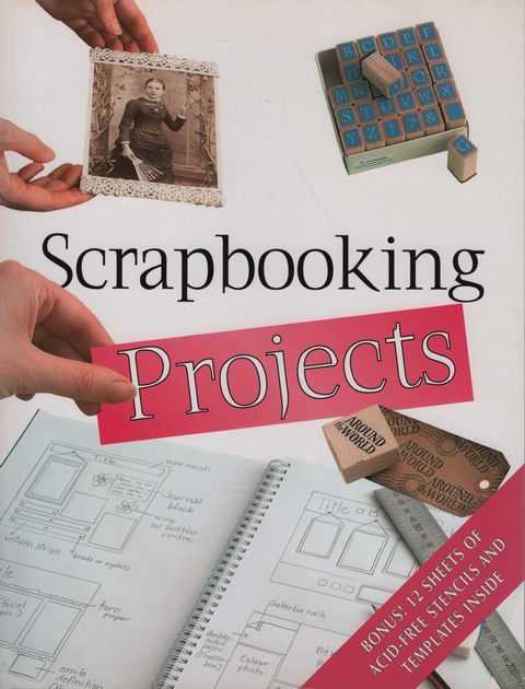 Scrapbooking Projects [Bonus! 12 sheets of acid-free stencils and templates inside]