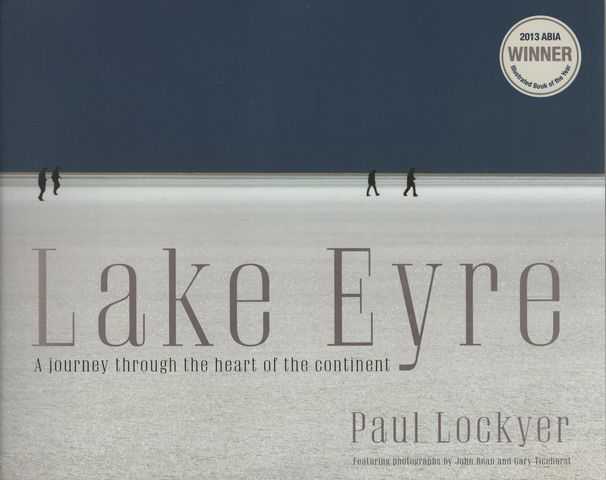 Lake Eyre - A Journey Through The Heart Of The Continent