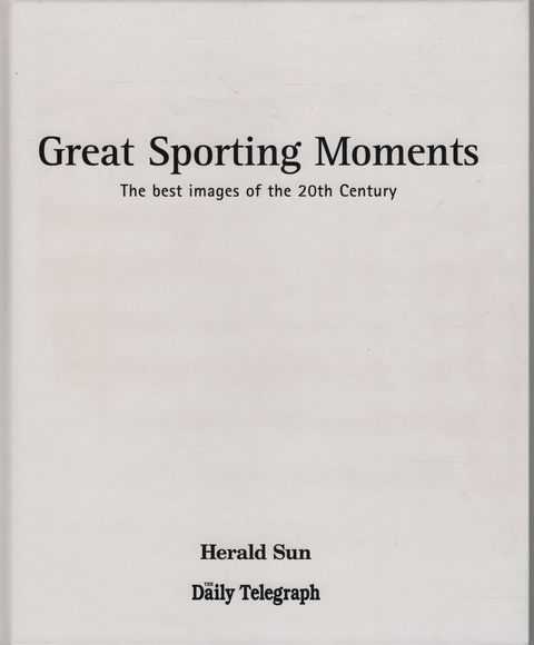 Great Sporting Moments: The Best Images of the 20th Century