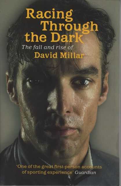 Racing Through The Dark: The Fall and Rise of David Millar