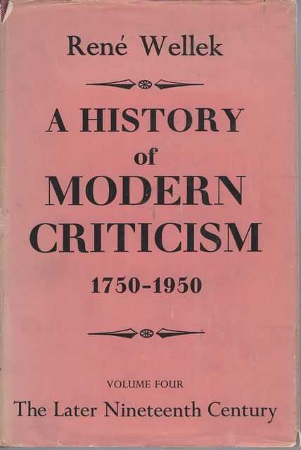 A History of Modern Criticism 1750-1950 Volume Four: The Later nineteenth Century