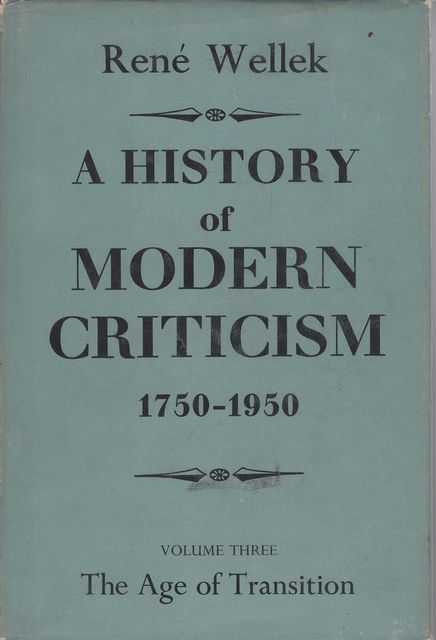 A History of Modern Criticism 1750-1950 Volume Three: The Age of Transition