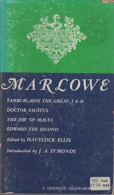 Christopher Marlowe: Five Plays - Tamburlaine The Great, I & II; Doctor Faustus; The Jew of Malta; Edward the Second [Mermaid Dramabook]