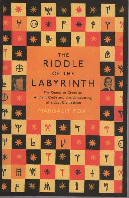 The Riddle of the Labyrinth: The Quest to Crack an Ancient Code and the Uncovering of a Lost Civilisation
