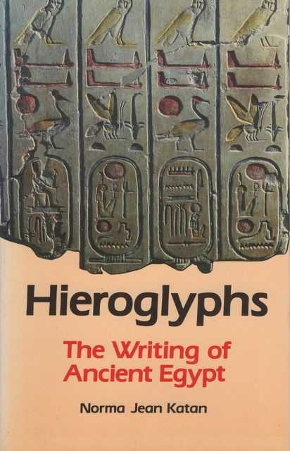 Hieroglyphs: The Writing of Ancient Egypt