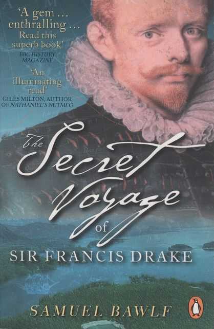 The Secret Voyage of Sir Francis Drake