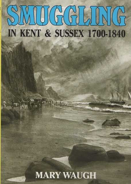 Smuggling in Kent & Sussex 1700-1840