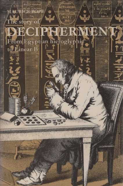 The Story of Decipherment: From Egyptian Hierolglyphic to Linear B