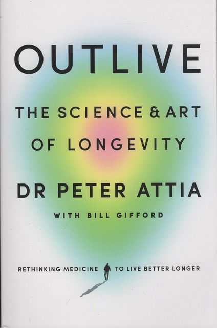 Outlive: The Science & Art of Longevity