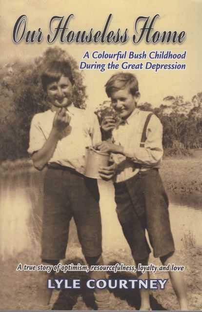 Our Houseless Home: A Colourful Bush Childhood During the Great Depression