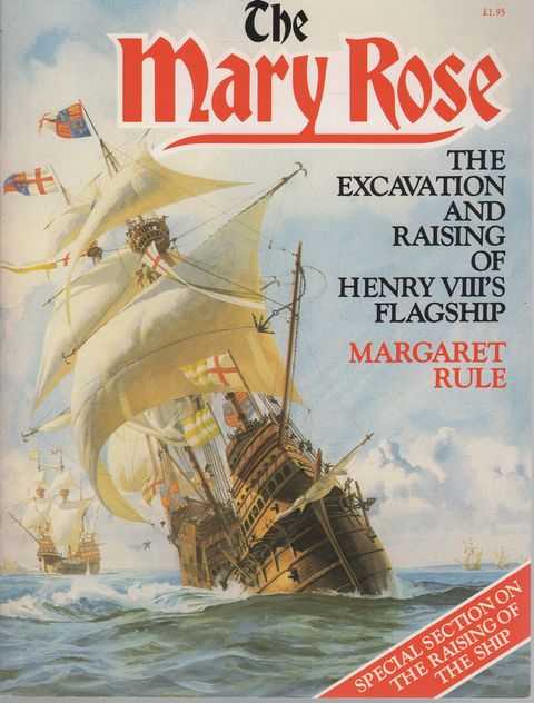 The Mary Rose: The Excavation and Raising of Henry VIII's Flagship