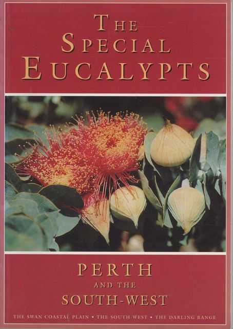 The Special Eucalypts: Perth and the South-West - The Swan Coastal Plain, The South West, The Darling Range